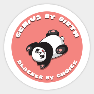 Genius by birth slacker by choice Sticker